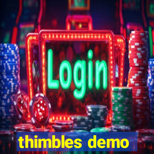 thimbles demo